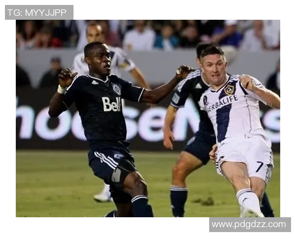 温哥华白帽与洛杉矶银河比赛深度分析与战术对比 温哥华白帽与洛杉矶银河比赛深度分析与战术对比