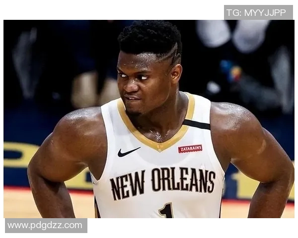 锡安体重问题持续发酵鹈鹕队聘请营养师全程监控饮食管理 锡安体重问题持续发酵鹈鹕队聘请营养师全程监控饮食管理